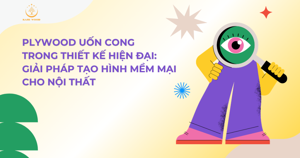 Plywood uốn cong trong thiết kế hiện đại: Giải pháp tạo hình mềm mại cho nội thất