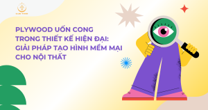 Plywood uốn cong trong thiết kế hiện đại: Giải pháp tạo hình mềm mại cho nội thất