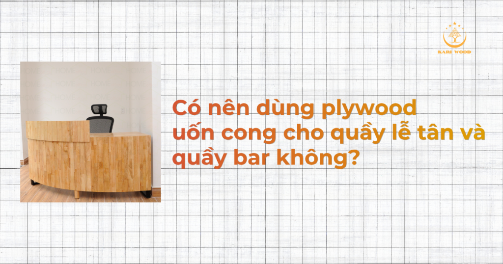 Ván ép plywood uốn cong có phù hợp cho thi công spa và salon không?