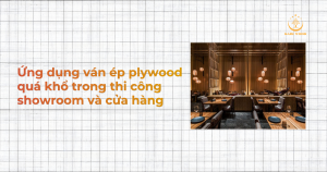 Ứng dụng ván ép plywood quá khổ trong thi công showroom và cửa hàng
