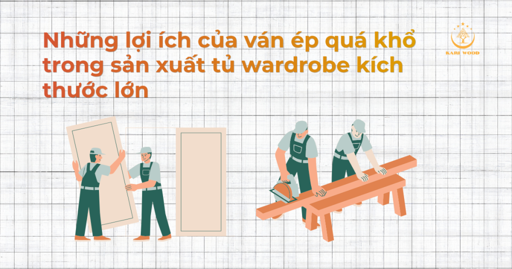 Những lợi ích của ván ép quá khổ trong sản xuất tủ wardrobe kích thước lớn
