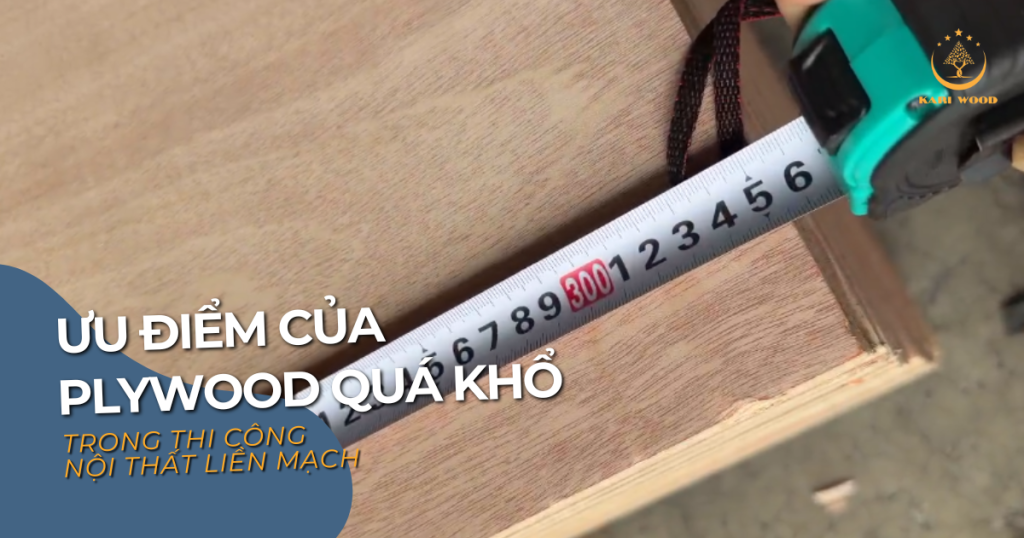 Ưu điểm của plywood quá khổ trong thi công nội thất liền mạch