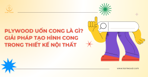 Plywood uốn cong là gì? Giải pháp tạo hình cong trong thiết kế nội thất