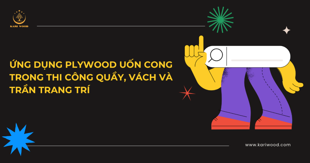 Ứng dụng plywood uốn cong trong thi công quầy, vách và trần trang trí