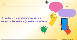 Ưu điểm của plywood poplar trong sản xuất nội thất và đồ gỗ