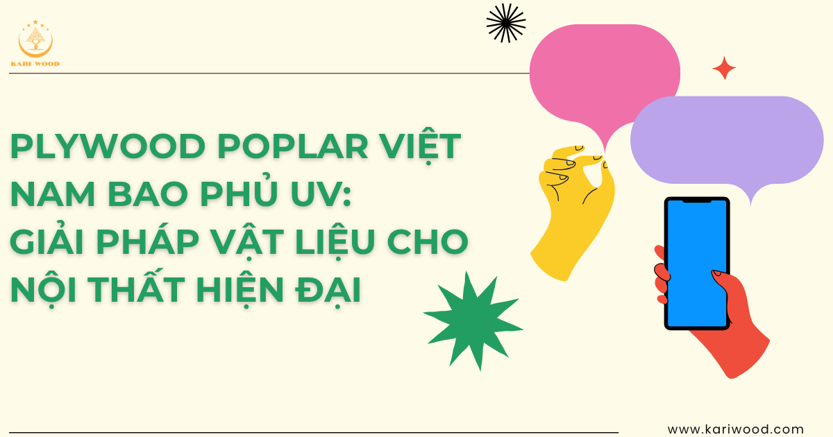 Plywood poplar Việt Nam bao phủ UV: Giải pháp vật liệu cho nội thất hiện đại